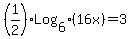 %281%2F2%29Log%5B6%5D%2816x%29+=+3
