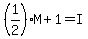 %281%2F2%29M%2B1=I