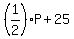 %281%2F2%29P+%2B+25