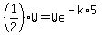 %281%2F2%29Q=Qe%5E%28-k%2A5%29