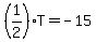 %281%2F2%29T=-15