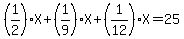 %281%2F2%29X%2B%281%2F9%29X%2B%281%2F12%29X=25