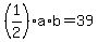 %281%2F2%29a%2Ab=39
