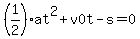 %281%2F2%29at%5E2%2Bv0t-s=0