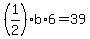%281%2F2%29b%2A6=39