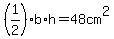 %281%2F2%29b%2Ah=48cm%5E2