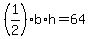 %281%2F2%29b%2Ah=64