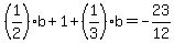 %281%2F2%29b%2B1%2B%281%2F3%29b=-23%2F12