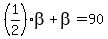%281%2F2%29beta%2Bbeta=90