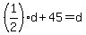 %281%2F2%29d%2B45=d