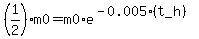 %281%2F2%29m0=m0%2Ae%5E%28-0.005%28t_h%29%29