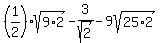 %281%2F2%29sqrt%289+%2A+2%29+-+3%2Fsqrt%282%29+-+9sqrt%2825%2A2%29