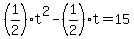 %281%2F2%29t%5E2-%281%2F2%29t=15