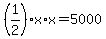 %281%2F2%29x%2Ax=5000