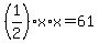 %281%2F2%29x%2Ax=61