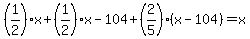 %281%2F2%29x%2B%281%2F2%29x-104%2B%282%2F5%29%28x-104%29=x
