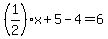 %281%2F2%29x%2B5-4=6