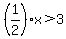%281%2F2%29x%3E3