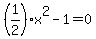 %281%2F2%29x%5E2-1=0
