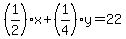 %281%2F2%29x+%2B%281%2F4%29y=22