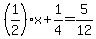 %281%2F2%29x+%2B+1%2F4+=+5%2F12