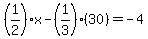 %281%2F2%29x-%281%2F3%29%2830%29=-4