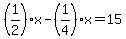 %281%2F2%29x-%281%2F4%29x=15