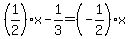 %281%2F2%29x-1%2F3=%28-1%2F2%29x