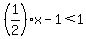%281%2F2%29x-1+%3C+1