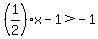 %281%2F2%29x-1+%3E+-1