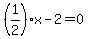 %281%2F2%29x-2=0