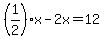 %281%2F2%29x-2x=12