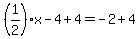 %281%2F2%29x-4%2B4=-2%2B4