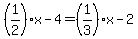 %281%2F2%29x-4=%281%2F3%29x-2