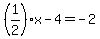 %281%2F2%29x-4=-2