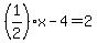 %281%2F2%29x-4=2