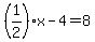 %281%2F2%29x-4=8