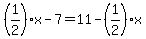 %281%2F2%29x-7=11-%281%2F2%29x