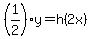 %281%2F2%29y=h%282x%29