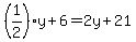 %281%2F2%29y+%2B+6+=+2y+%2B+21