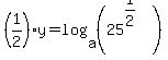 %281%2F2%29y+=+log%28a%2C+%2825%5E%281%2F2%29%29%29