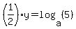 %281%2F2%29y+=+log%28a%2C+%285%29%29