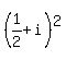 %281%2F2+%2B+i%29%5E2