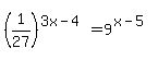 %281%2F27%29%5E%283x-4%29=9%5E%28x-5%29