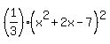 %281%2F3%29%2A%28x%5E2%2B+2x+-+7%29%5E2