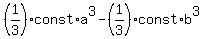 %281%2F3%29%2Aconst%2Aa%5E3+-+%281%2F3%29%2Aconst%2Ab%5E3%29