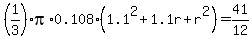 %281%2F3%29%2Api%2A0.108%2A%281.1%5E2%2B1.1r%2Br%5E2%29=41%2F12