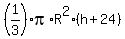 %281%2F3%29%2Api%2AR%5E2%2A%28h%2B24%29