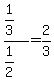 %281%2F3%29%2F%281%2F2%29=2%2F3