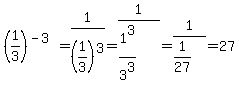 %281%2F3%29%5E%28-3%29=1%2F%281%2F3%29%5E3=1%2F%281%5E3%2F3%5E3%29=1%2F%281%2F27%29=27